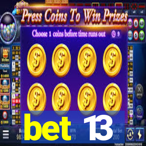 bet 13